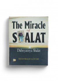 The Miracle of Shalat: Dahsyatnya Shalat