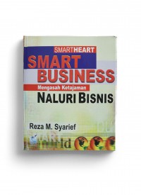Smart Heart Smart Business: Mengasah Ketajaman Naluri Bisnis