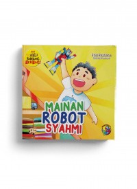 Seri Aku Senang Berbagi - Mainan Robot Syahmi
