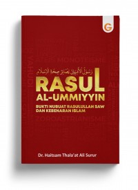 Rasul al-Ummiyyin: Bukti Nubuat Rasulullah dan Kebenaran Islam