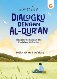 Dialogku dengan Al-Quran: Tadabbur Kemuliaan dan Keajaiban Al-Quran