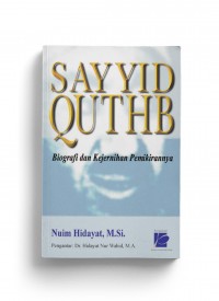 Sayyid Quthb Biografi dan Kejernihan Pemikiran